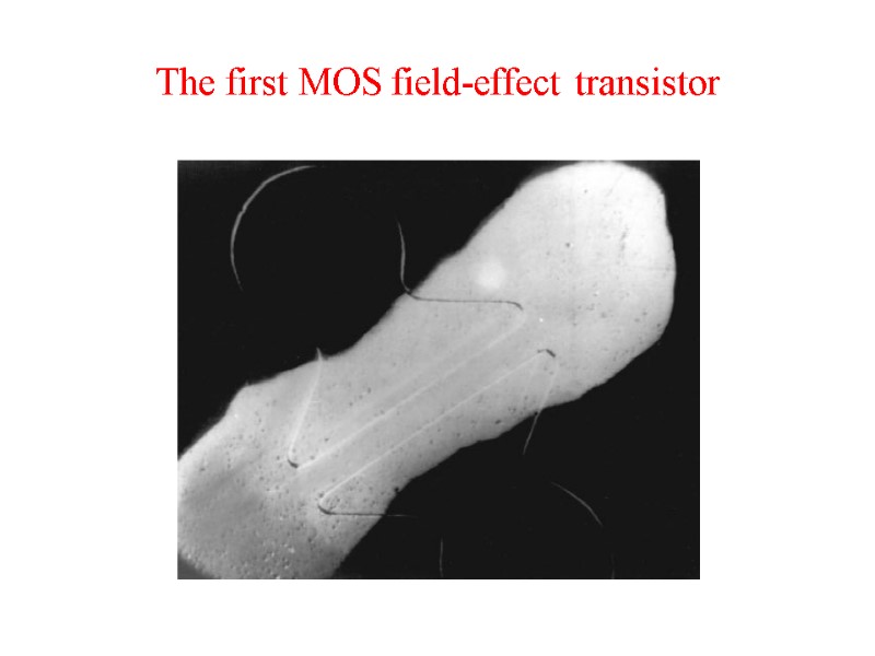 The first MOS field-effect transistor
